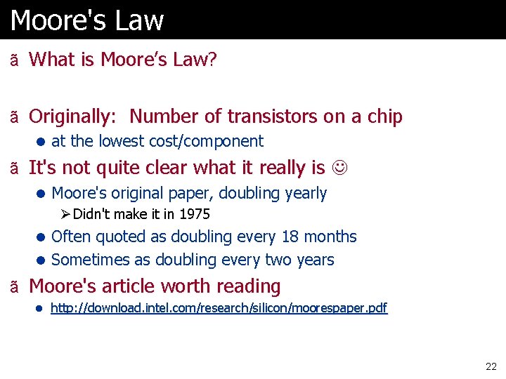 Moore's Law ã What is Moore’s Law? ã Originally: Number of transistors on a Moore's Law ã What is Moore’s Law? ã Originally: Number of transistors on a