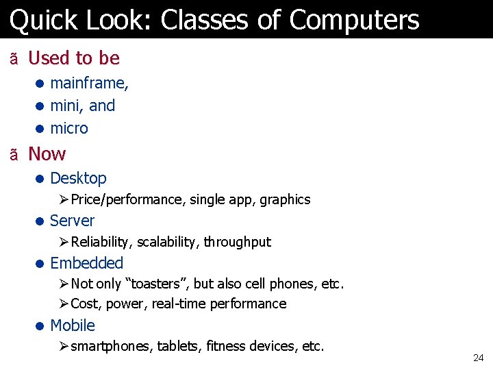 Quick Look: Classes of Computers ã Used to be l mainframe, l mini, and Quick Look: Classes of Computers ã Used to be l mainframe, l mini, and