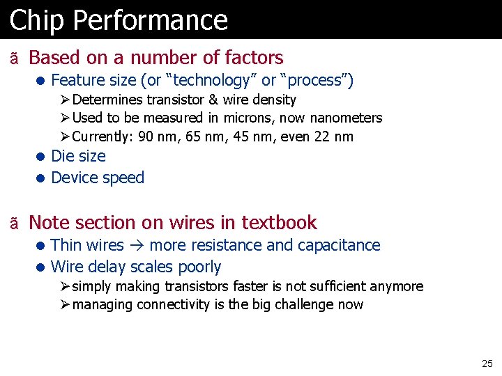 Chip Performance ã Based on a number of factors l Feature size (or “technology” Chip Performance ã Based on a number of factors l Feature size (or “technology”