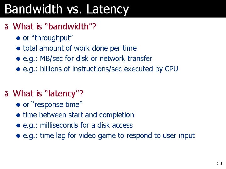 Bandwidth vs. Latency ã What is “bandwidth”? l or “throughput” l total amount of Bandwidth vs. Latency ã What is “bandwidth”? l or “throughput” l total amount of