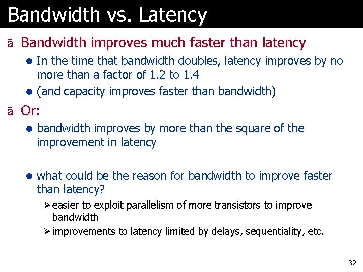 Bandwidth vs. Latency ã Bandwidth improves much faster than latency l In the time Bandwidth vs. Latency ã Bandwidth improves much faster than latency l In the time