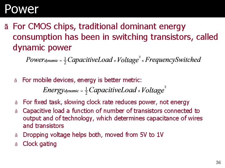 Power ã For CMOS chips, traditional dominant energy consumption has been in switching transistors, Power ã For CMOS chips, traditional dominant energy consumption has been in switching transistors,