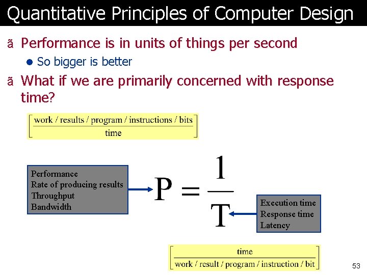Quantitative Principles of Computer Design ã Performance is in units of things per second Quantitative Principles of Computer Design ã Performance is in units of things per second