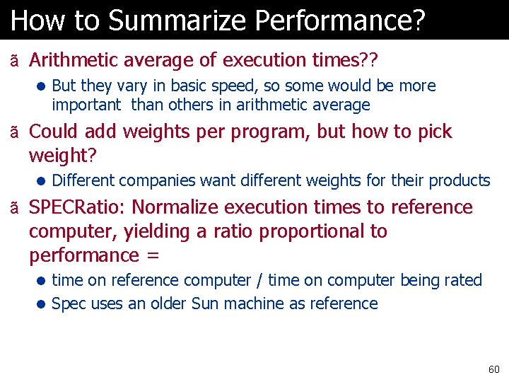 How to Summarize Performance? ã Arithmetic average of execution times? ? l But they How to Summarize Performance? ã Arithmetic average of execution times? ? l But they