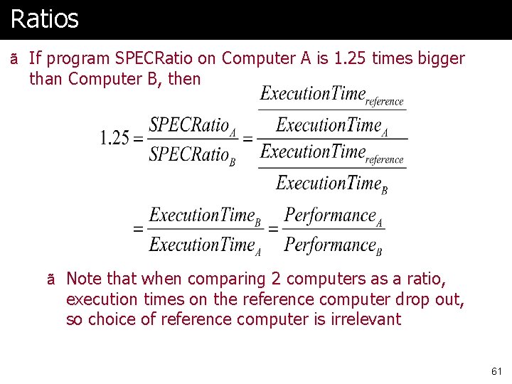 Ratios ã If program SPECRatio on Computer A is 1. 25 times bigger than Ratios ã If program SPECRatio on Computer A is 1. 25 times bigger than