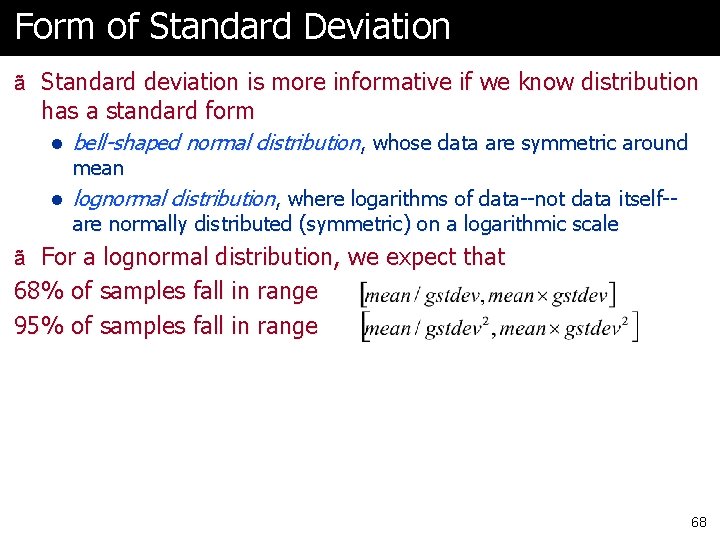 Form of Standard Deviation ã Standard deviation is more informative if we know distribution Form of Standard Deviation ã Standard deviation is more informative if we know distribution