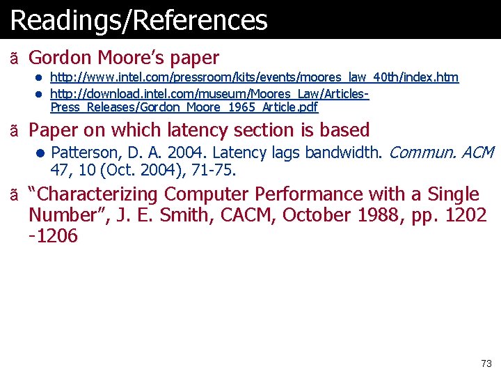 Readings/References ã Gordon Moore’s paper l http: //www. intel. com/pressroom/kits/events/moores_law_40 th/index. htm l http: Readings/References ã Gordon Moore’s paper l http: //www. intel. com/pressroom/kits/events/moores_law_40 th/index. htm l http:
