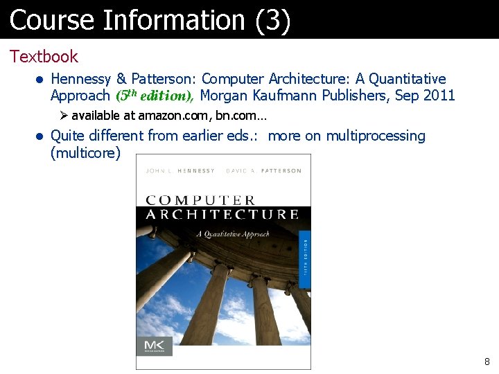 Course Information (3) Textbook l Hennessy & Patterson: Computer Architecture: A Quantitative Approach (5 Course Information (3) Textbook l Hennessy & Patterson: Computer Architecture: A Quantitative Approach (5
