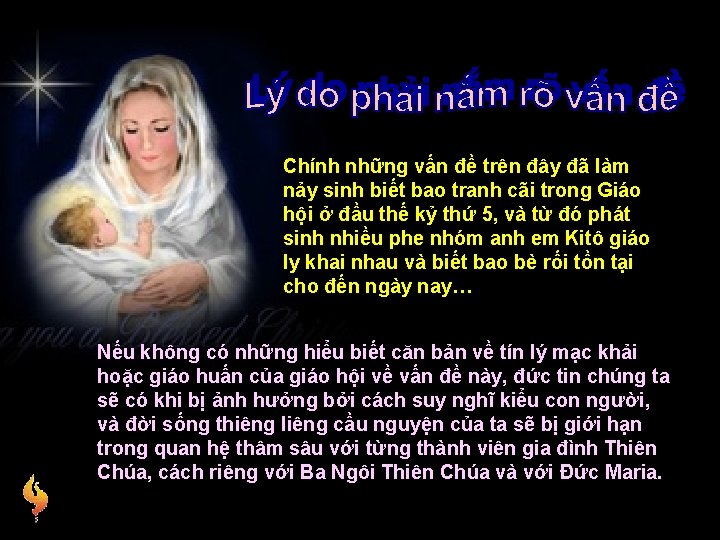 Chính những vấn đề trên đây đã làm nảy sinh biết bao tranh cãi