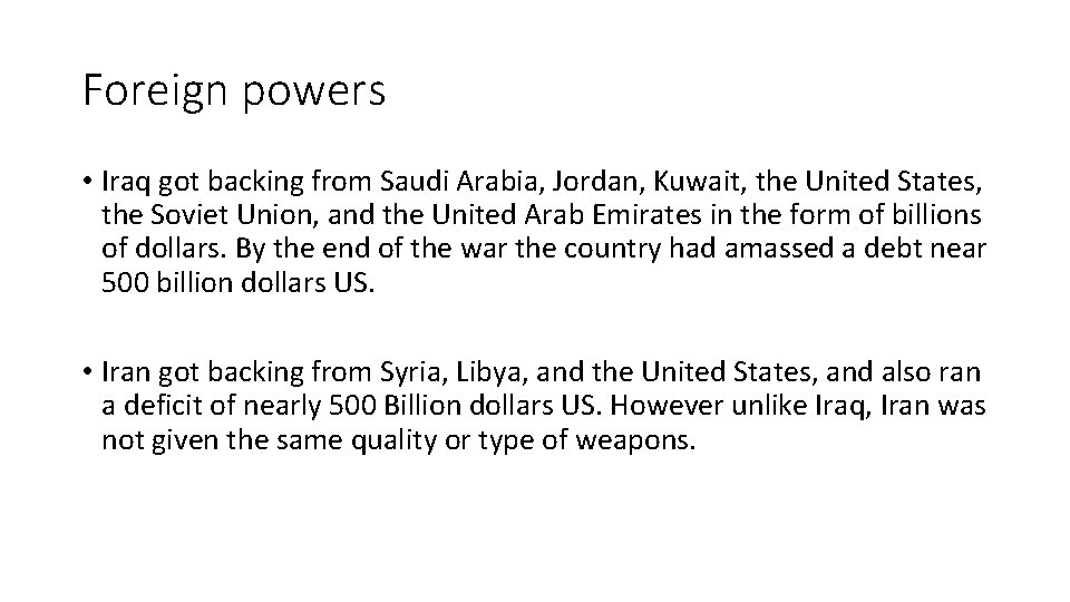 Foreign powers • Iraq got backing from Saudi Arabia, Jordan, Kuwait, the United States,