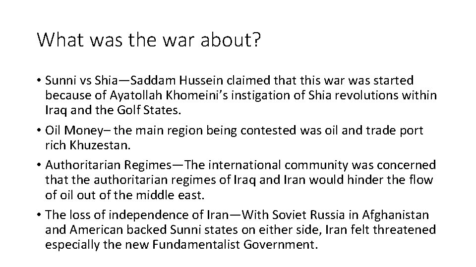 What was the war about? • Sunni vs Shia—Saddam Hussein claimed that this war