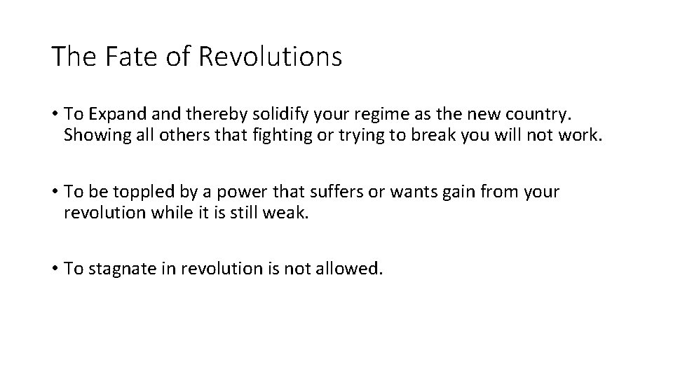 The Fate of Revolutions • To Expand thereby solidify your regime as the new