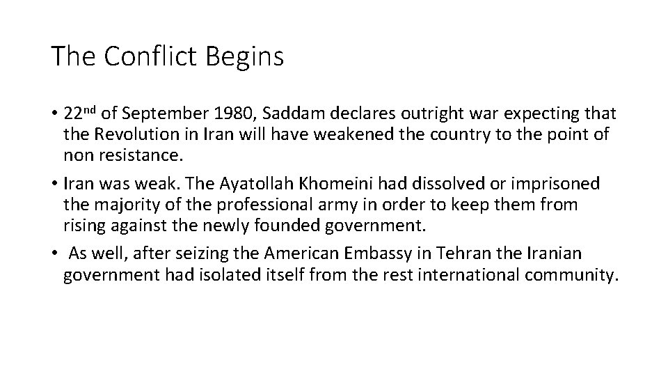 The Conflict Begins • 22 nd of September 1980, Saddam declares outright war expecting