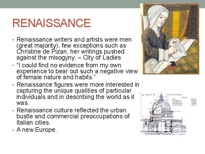 RENAISSANCE • Renaissance writers and artists were men • • (great majority), few exceptions