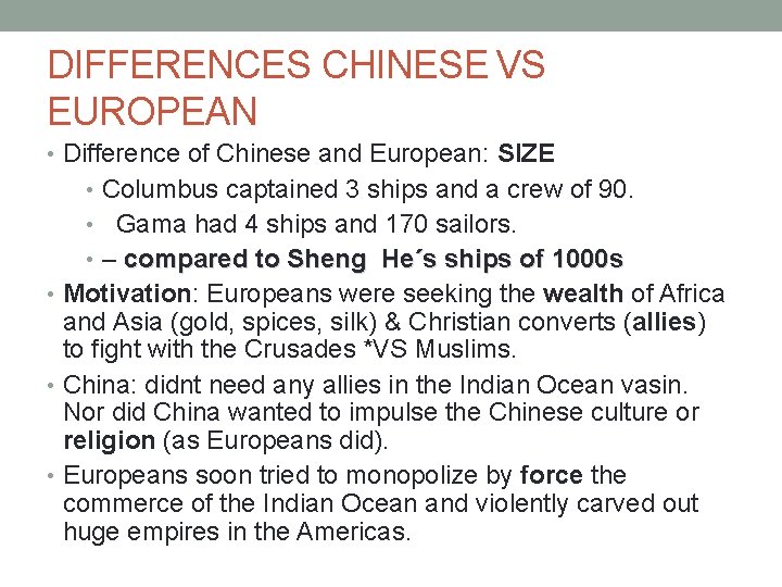 DIFFERENCES CHINESE VS EUROPEAN • Difference of Chinese and European: SIZE • Columbus captained