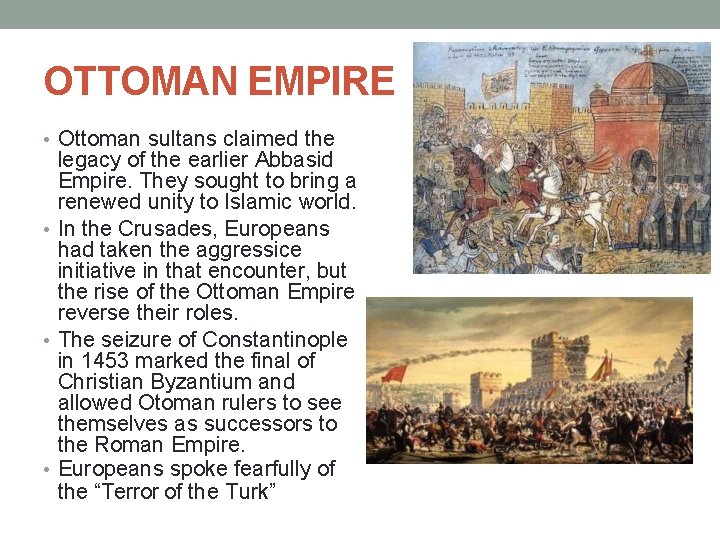 OTTOMAN EMPIRE • Ottoman sultans claimed the legacy of the earlier Abbasid Empire. They