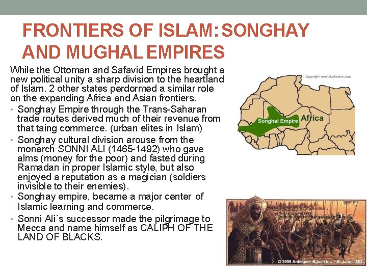FRONTIERS OF ISLAM: SONGHAY AND MUGHAL EMPIRES While the Ottoman and Safavid Empires brought