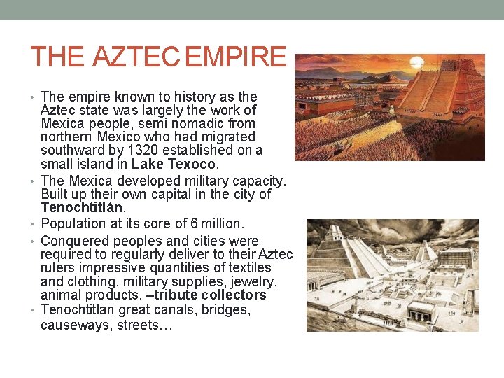 THE AZTEC EMPIRE • The empire known to history as the • • Aztec