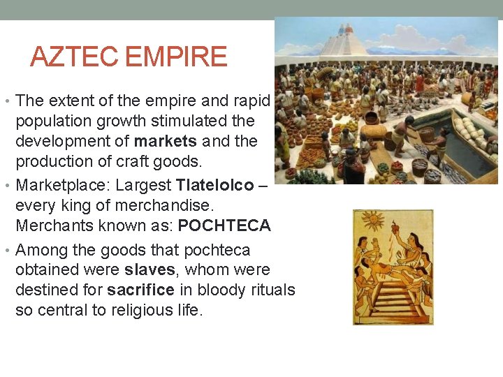 AZTEC EMPIRE • The extent of the empire and rapid population growth stimulated the