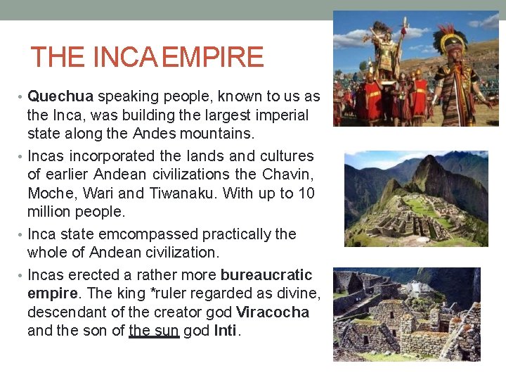 THE INCA EMPIRE • Quechua speaking people, known to us as the Inca, was