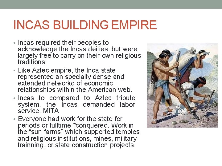 INCAS BUILDING EMPIRE • Incas required their peoples to acknowledge the Incas deities, but