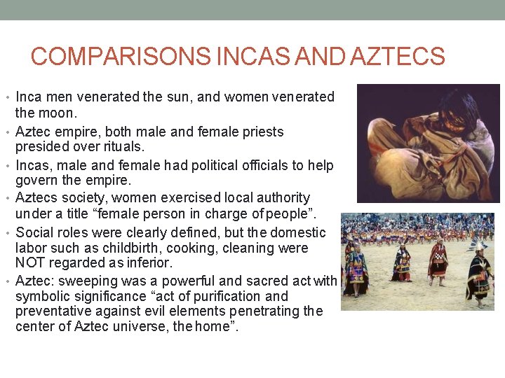 COMPARISONS INCAS AND AZTECS • Inca men venerated the sun, and women venerated •