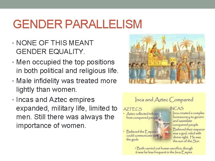 GENDER PARALLELISM • NONE OF THIS MEANT GENDER EQUALITY. • Men occupied the top