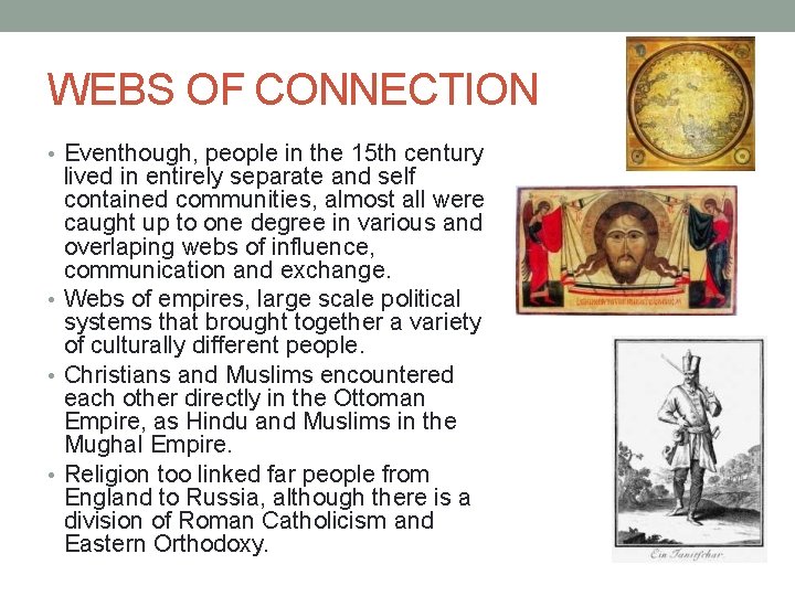 WEBS OF CONNECTION • Eventhough, people in the 15 th century lived in entirely