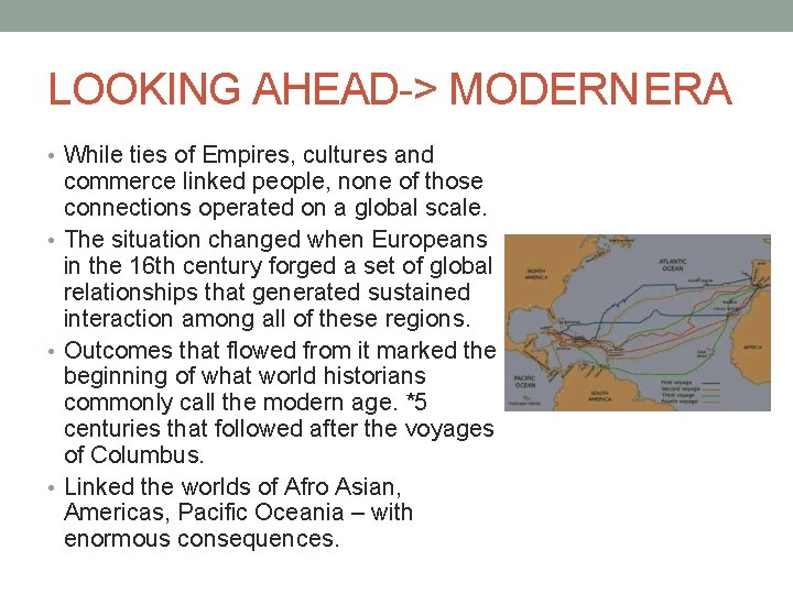 LOOKING AHEAD-> MODERN ERA • While ties of Empires, cultures and commerce linked people,