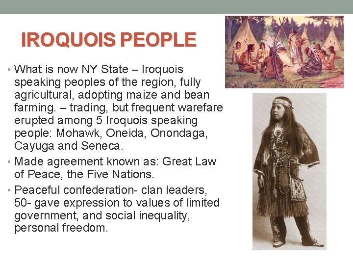 IROQUOIS PEOPLE • What is now NY State – Iroquois speaking peoples of the