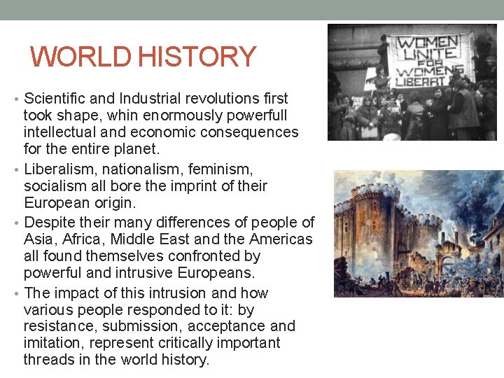 WORLD HISTORY • Scientific and Industrial revolutions first took shape, whin enormously powerfull intellectual