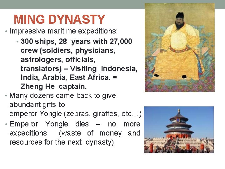 MING DYNASTY • Impressive maritime expeditions: • 300 ships, 28 years with 27, 000
