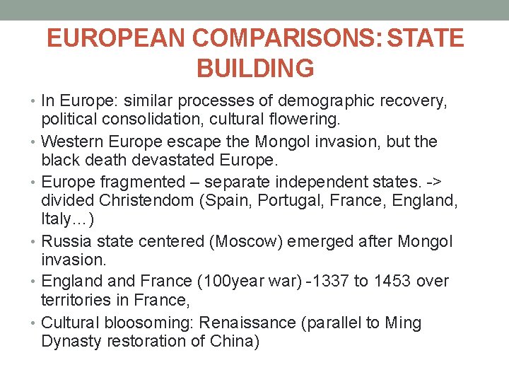 EUROPEAN COMPARISONS: STATE BUILDING • In Europe: similar processes of demographic recovery, political consolidation,
