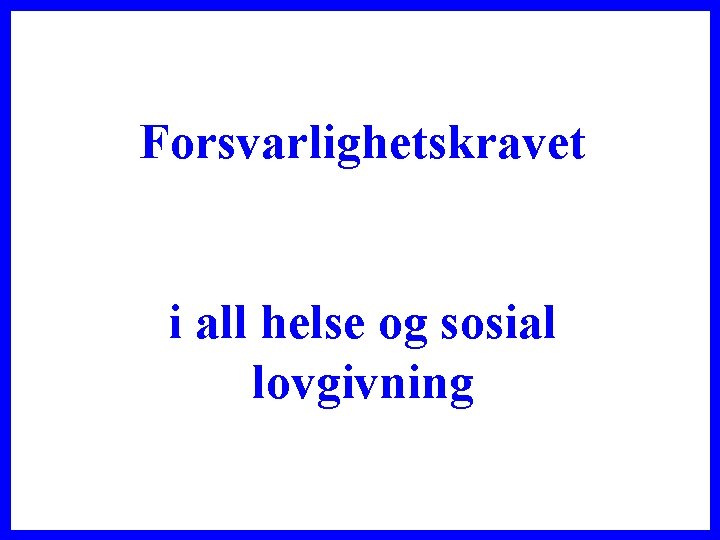 Forsvarlighetskravet i all helse og sosial lovgivning 