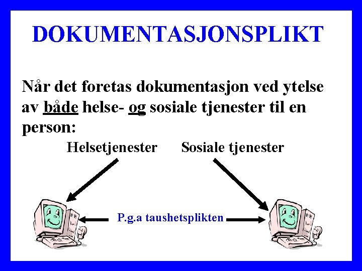 DOKUMENTASJONSPLIKT Når det foretas dokumentasjon ved ytelse av både helse- og sosiale tjenester til