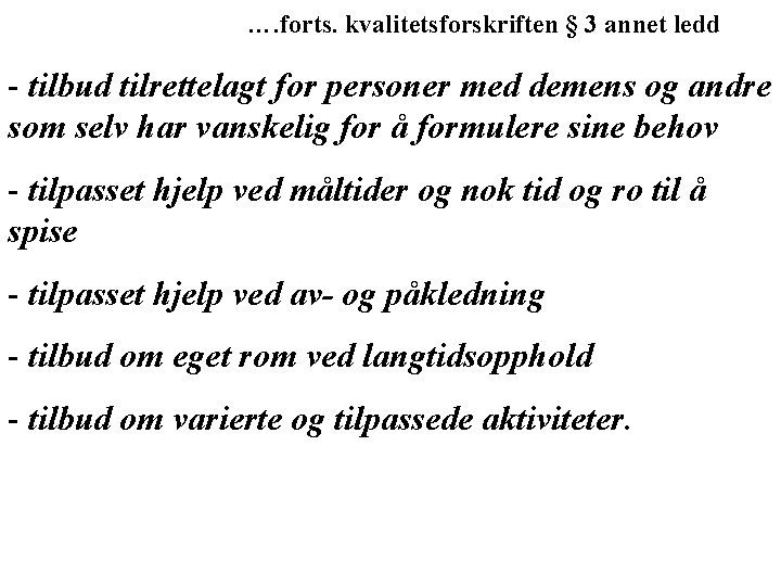 …. forts. kvalitetsforskriften § 3 annet ledd - tilbud tilrettelagt for personer med demens