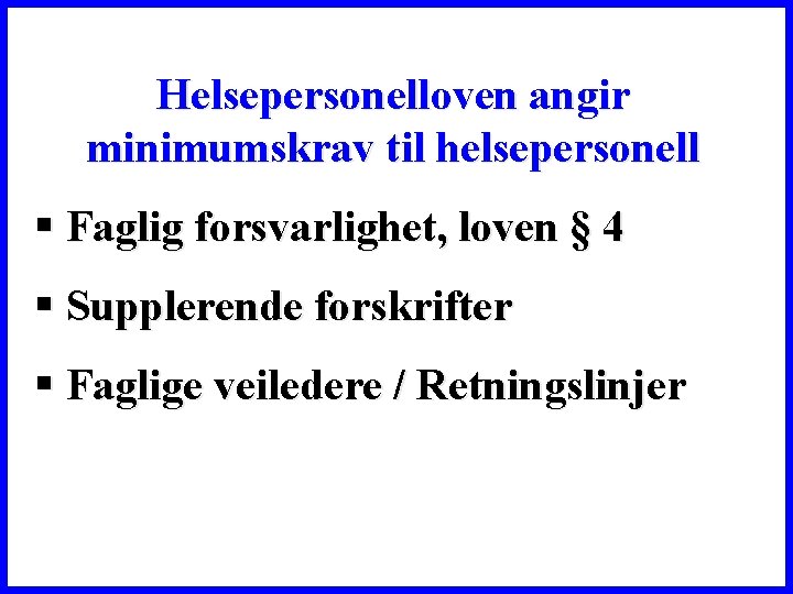 Helsepersonelloven angir minimumskrav til helsepersonell § Faglig forsvarlighet, loven § 4 § Supplerende forskrifter