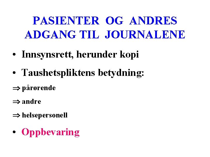 PASIENTER OG ANDRES ADGANG TIL JOURNALENE • Innsynsrett, herunder kopi • Taushetspliktens betydning: pårørende