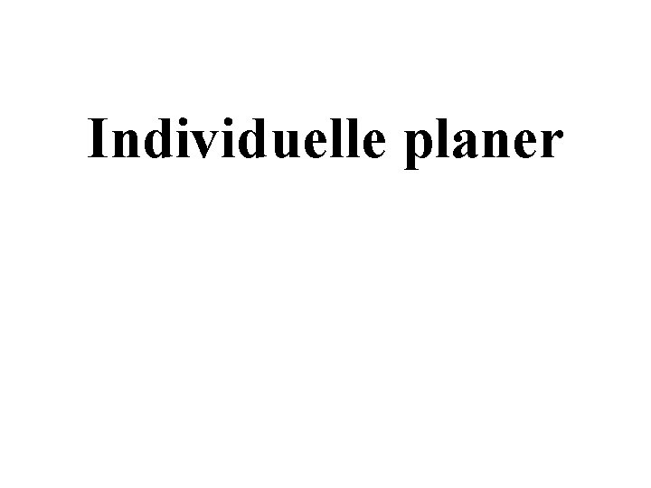 Individuelle planer 