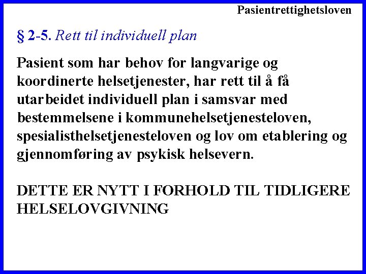 Pasientrettighetsloven § 2 -5. Rett til individuell plan Pasient som har behov for langvarige