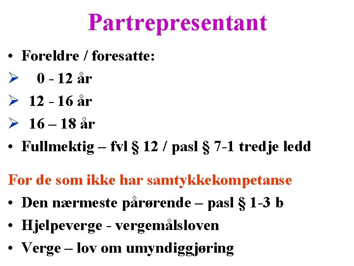 Partrepresentant • Foreldre / foresatte: Ø 0 - 12 år Ø 12 - 16