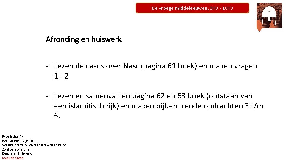 De vroege middeleeuwen, 500 - 1000 Afronding en huiswerk - Lezen de casus over