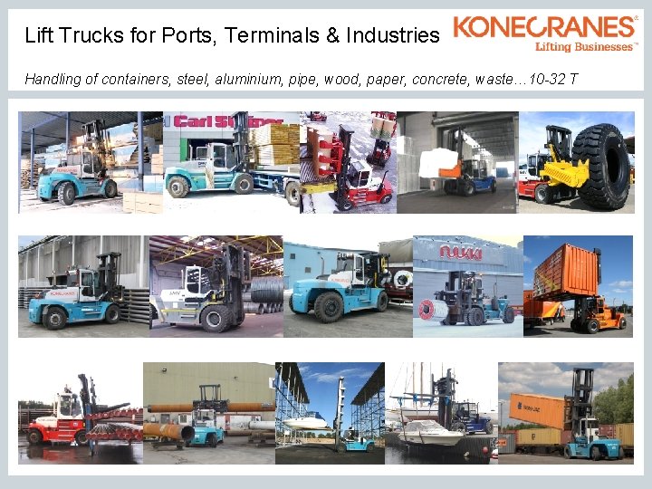 Lift Trucks for Ports, Terminals & Industries Handling of containers, steel, aluminium, pipe, wood,