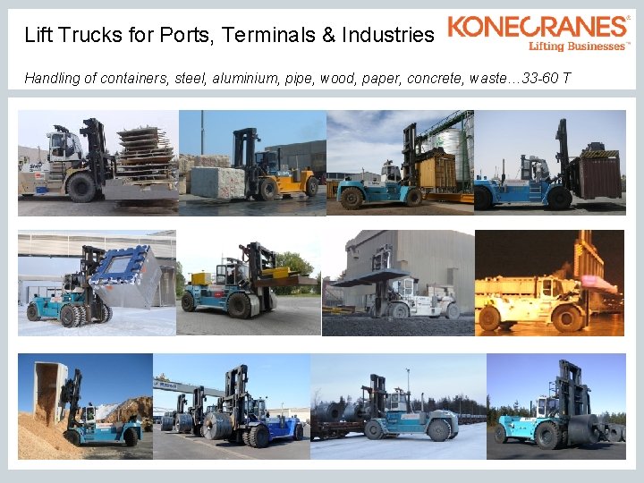 Lift Trucks for Ports, Terminals & Industries Handling of containers, steel, aluminium, pipe, wood,