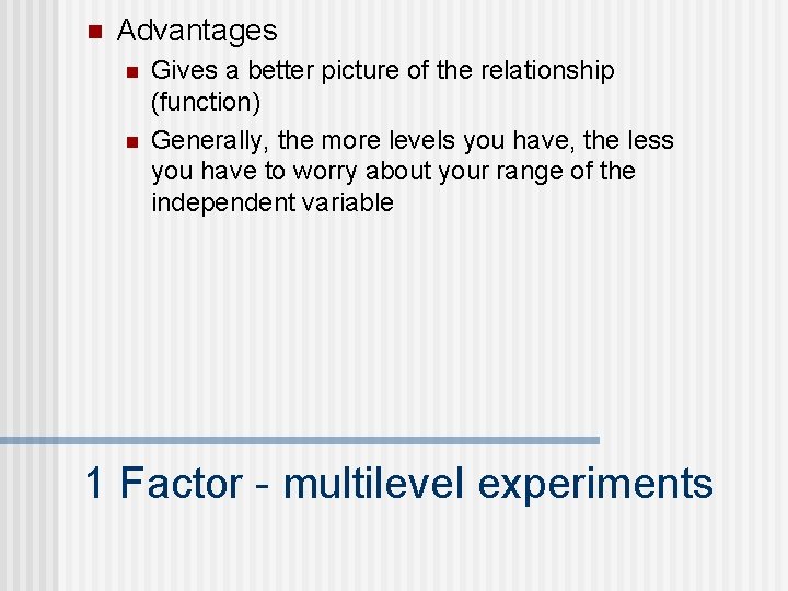 n Advantages n n Gives a better picture of the relationship (function) Generally, the