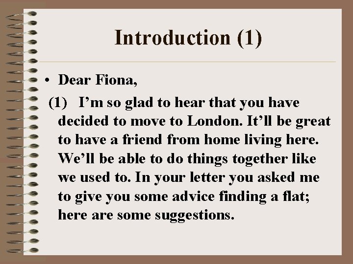 Introduction (1) • Dear Fiona, (1) I’m so glad to hear that you have