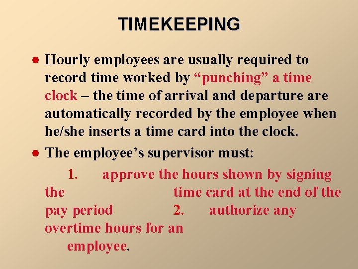 TIMEKEEPING l l Hourly employees are usually required to record time worked by “punching”