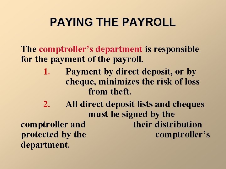 PAYING THE PAYROLL The comptroller’s department is responsible for the payment of the payroll.