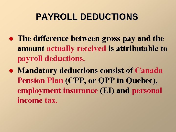 PAYROLL DEDUCTIONS l l The difference between gross pay and the amount actually received