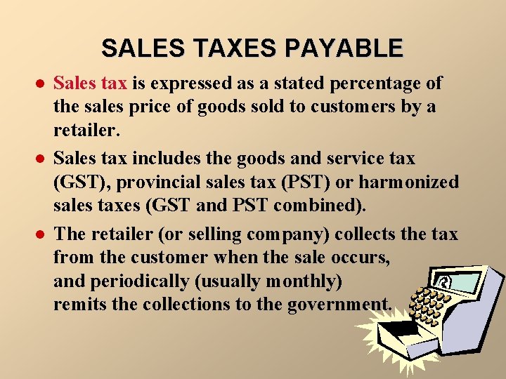 SALES TAXES PAYABLE l l l Sales tax is expressed as a stated percentage